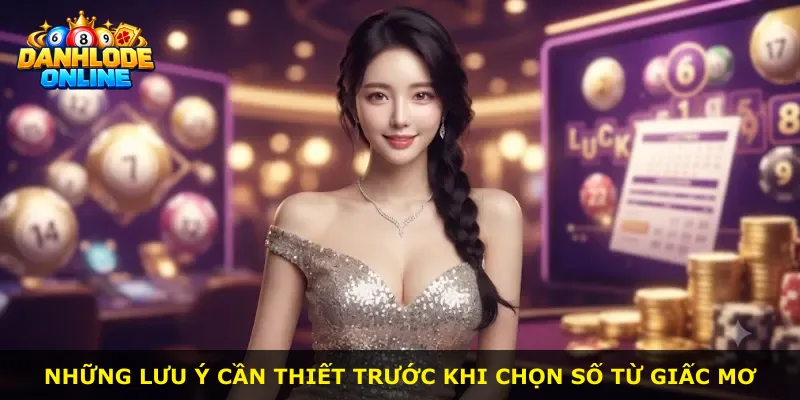 Những lưu ý cần thiết trước khi chọn số từ giấc mơ