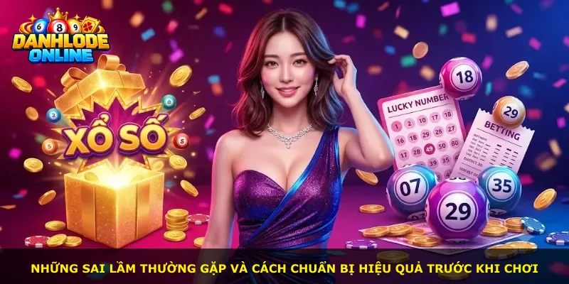 Những sai lầm thường gặp và cách chuẩn bị hiệu quả trước khi chơi